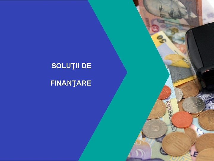 SOLUŢII DE FINANŢARE 4 