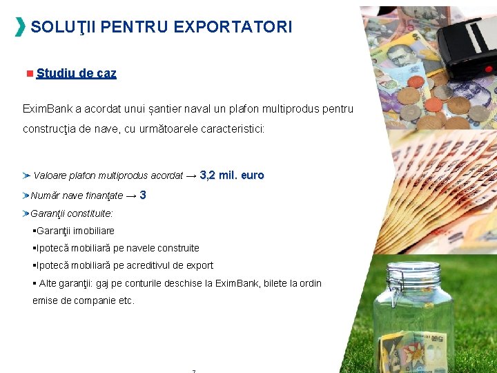 SOLUŢII PENTRU EXPORTATORI Studiu de caz Exim. Bank a acordat unui șantier naval un