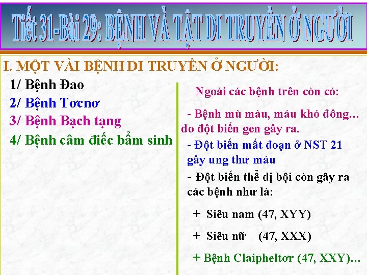 I. MỘT VÀI BỆNH DI TRUYỀN Ở NGƯỜI: 1/ Bệnh Đao Ngoài các bệnh