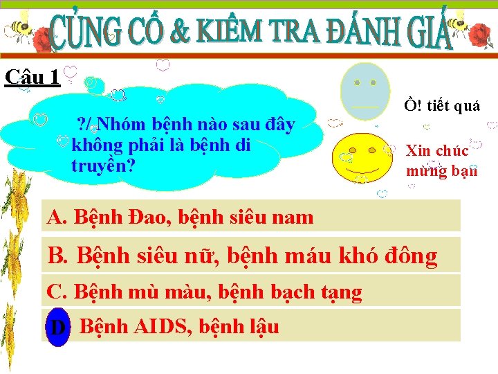 Câu 1 ? / Nhóm bệnh nào sau đây không phải là bệnh di