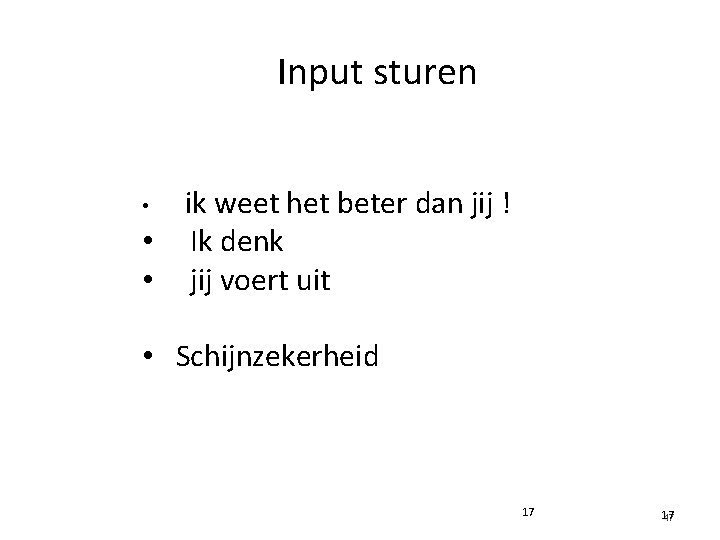 Input sturen ik weet het beter dan jij ! • Ik denk • jij