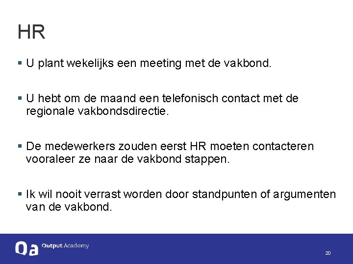 HR § U plant wekelijks een meeting met de vakbond. § U hebt om