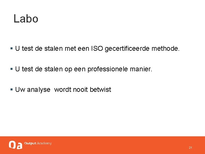  Labo § U test de stalen met een ISO gecertificeerde methode. § U