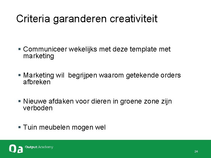  Criteria garanderen creativiteit § Communiceer wekelijks met deze template met marketing § Marketing