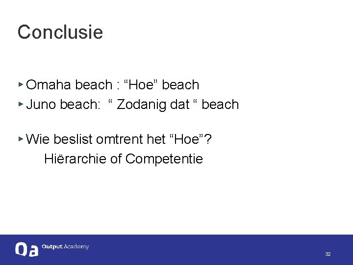 Conclusie ▸ Omaha beach : “Hoe” beach ▸ Juno beach: “ Zodanig dat “
