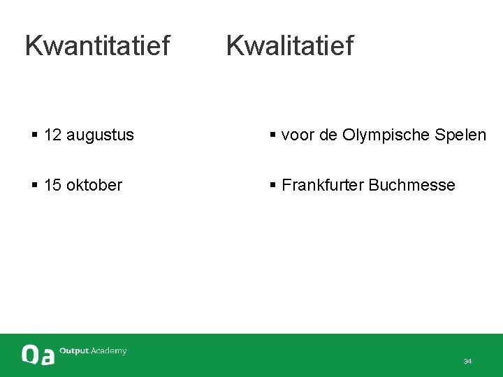 Kwantitatief Kwalitatief § 12 augustus § voor de Olympische Spelen § 15 oktober §