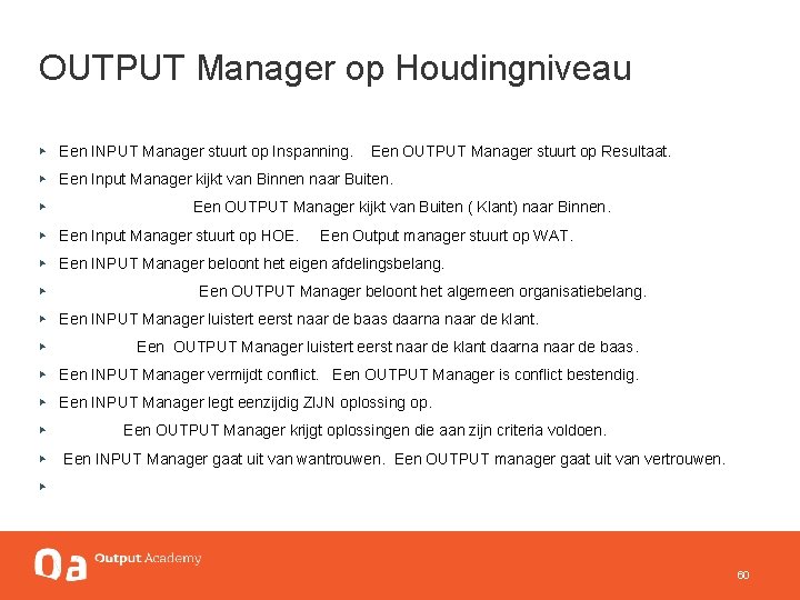 OUTPUT Manager op Houdingniveau ▸ Een INPUT Manager stuurt op Inspanning. Een OUTPUT Manager