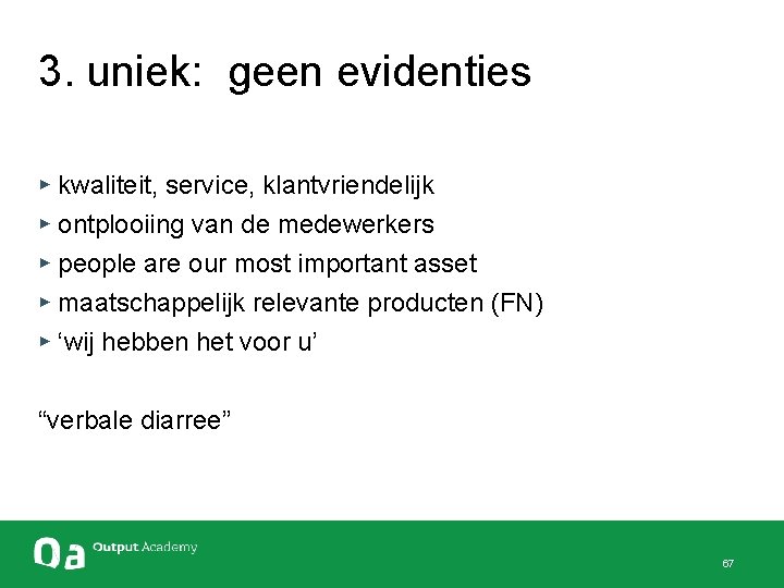 3. uniek: geen evidenties ▸ kwaliteit, service, klantvriendelijk ▸ ontplooiing van de medewerkers ▸