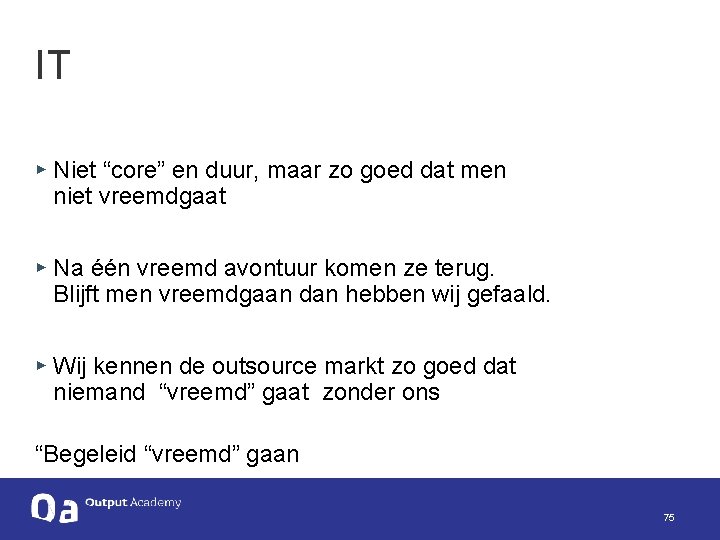 IT ▸ Niet “core” en duur, maar zo goed dat men niet vreemdgaat ▸