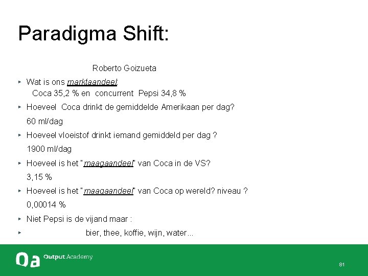Paradigma Shift: Roberto Goizueta ▸ Wat is ons marktaandeel: Coca 35, 2 % en