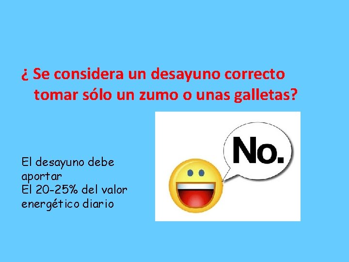 ¿ Se considera un desayuno correcto tomar sólo un zumo o unas galletas? El