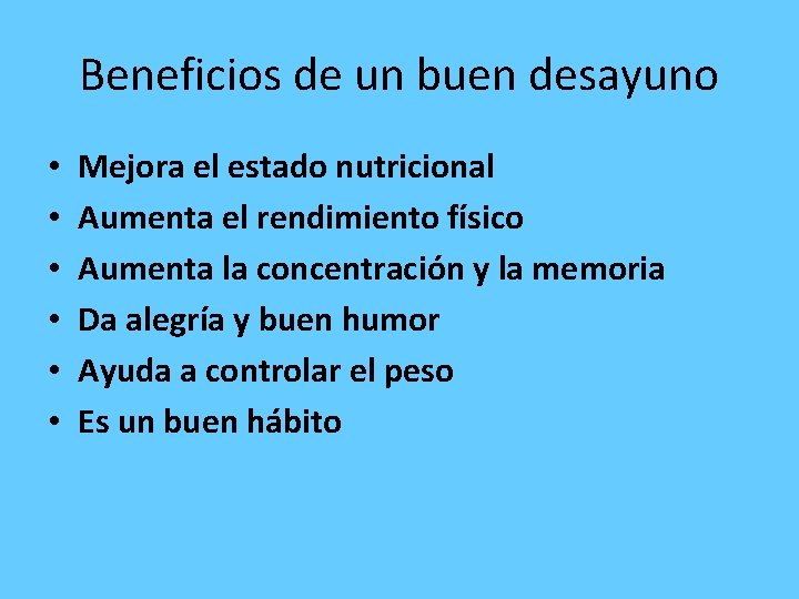 Beneficios de un buen desayuno • • • Mejora el estado nutricional Aumenta el