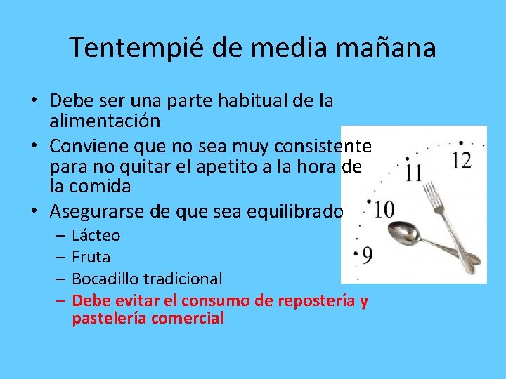 Tentempié de media mañana • Debe ser una parte habitual de la alimentación •
