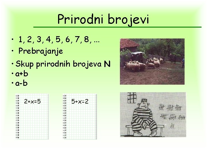 Prirodni brojevi • 1, 2, 3, 4, 5, 6, 7, 8, . . .