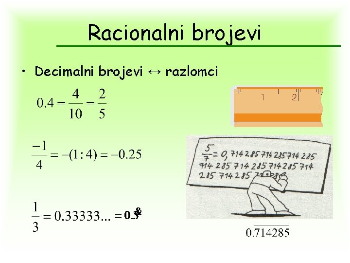 Racionalni brojevi • Decimalni brojevi ↔ razlomci Racionalni brojevi • Decimalni brojevi ↔ razlomci