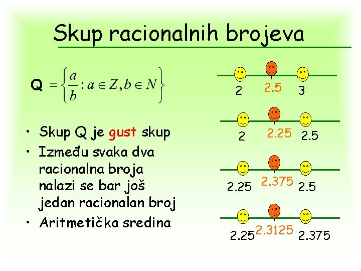 Skup racionalnih brojeva Q • Skup Q je gust skup • Između svaka dva Skup racionalnih brojeva Q • Skup Q je gust skup • Između svaka dva