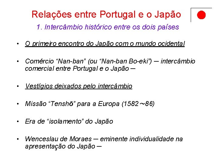 Relações entre Portugal e o Japão 1. Intercâmbio histórico entre os dois países •