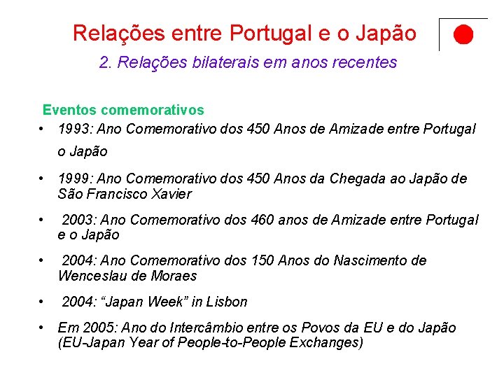 Relações entre Portugal e o Japão 2. Relações bilaterais em anos recentes Eventos comemorativos