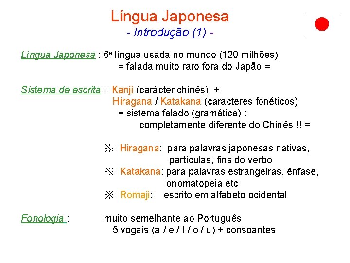 Língua Japonesa - Introdução (1) Língua Japonesa : 6ª língua usada no mundo (120