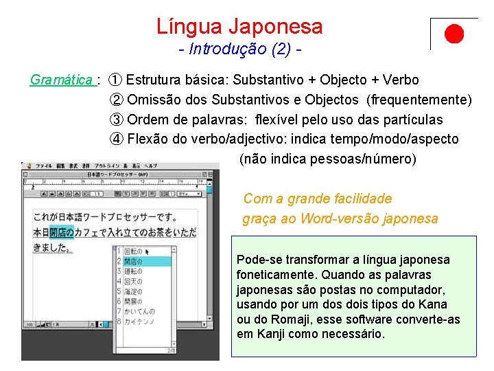 Língua Japonesa - Introdução (2) Gramática : ① Estrutura básica: Substantivo + Objecto +