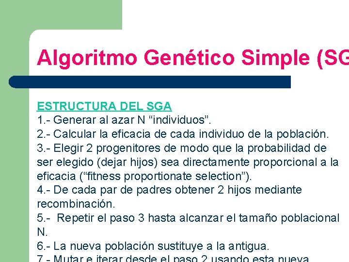Algoritmo Genético Simple (SG ESTRUCTURA DEL SGA 1. - Generar al azar N “individuos”.