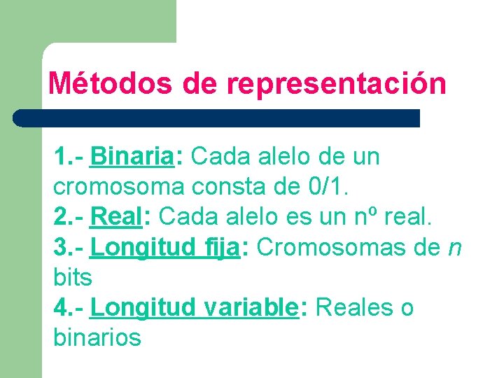 Métodos de representación 1. - Binaria: Cada alelo de un cromosoma consta de 0/1.