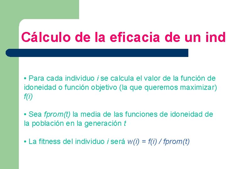 Cálculo de la eficacia de un indi • Para cada individuo i se calcula