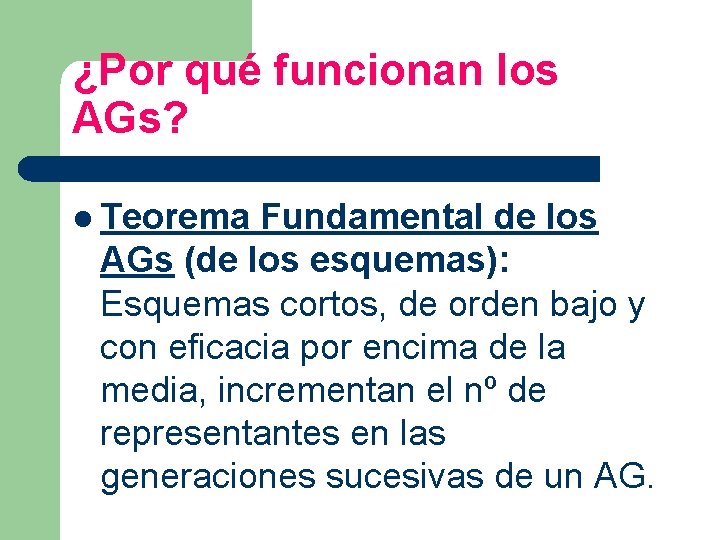 ¿Por qué funcionan los AGs? l Teorema Fundamental de los AGs (de los esquemas):