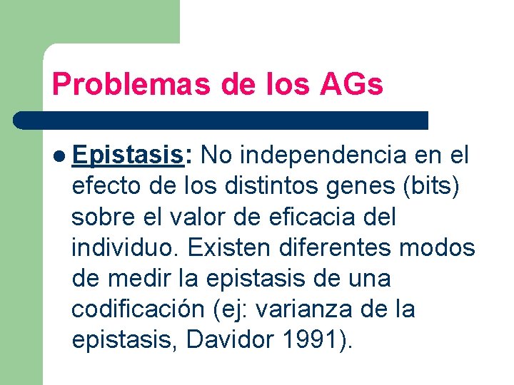 Problemas de los AGs l Epistasis: No independencia en el efecto de los distintos