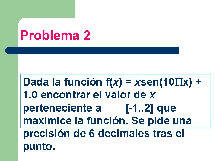 Problema 2 Dada la función f(x) = xsen(10 x) + 1. 0 encontrar el