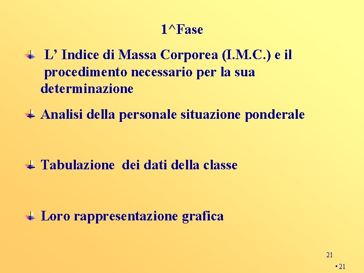 1^Fase L’ Indice di Massa Corporea (I. M. C. ) e il procedimento necessario