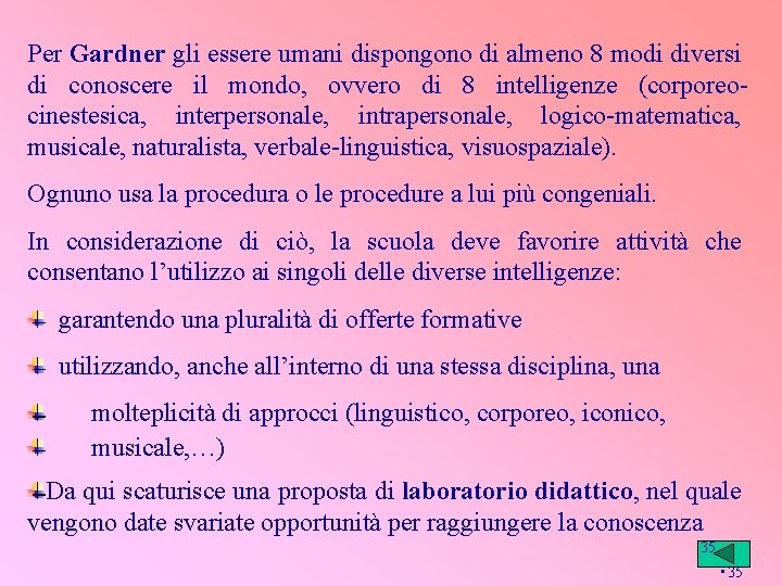 Per Gardner gli essere umani dispongono di almeno 8 modi diversi di conoscere il