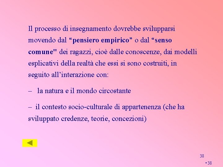 Il processo di insegnamento dovrebbe svilupparsi movendo dal “pensiero empirico” o dal “senso comune"