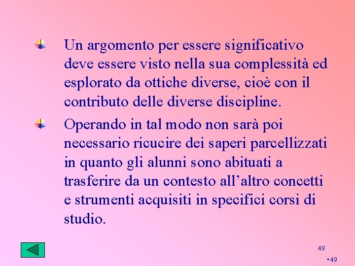 Un argomento per essere significativo deve essere visto nella sua complessità ed esplorato da