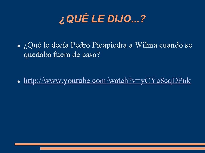 ¿QUÉ LE DIJO. . . ? ¿Qué le decía Pedro Picapiedra a Wilma cuando