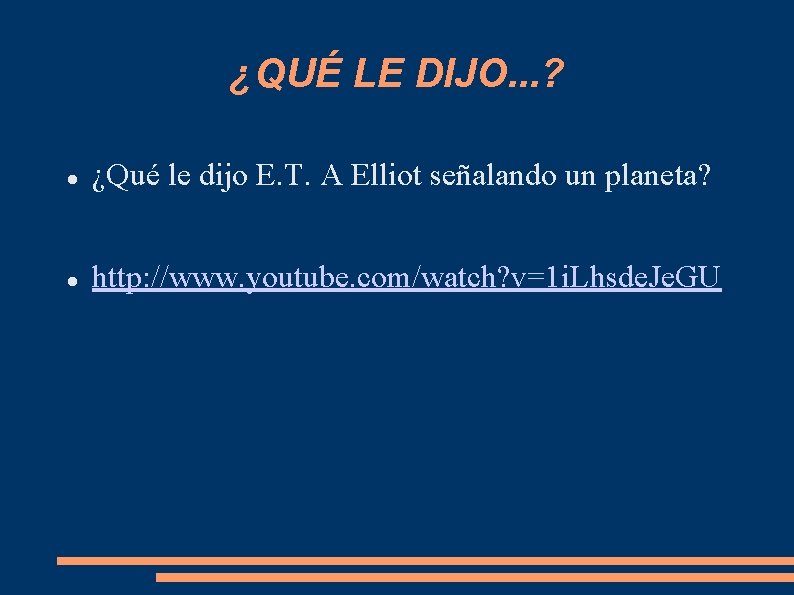 ¿QUÉ LE DIJO. . . ? ¿Qué le dijo E. T. A Elliot señalando