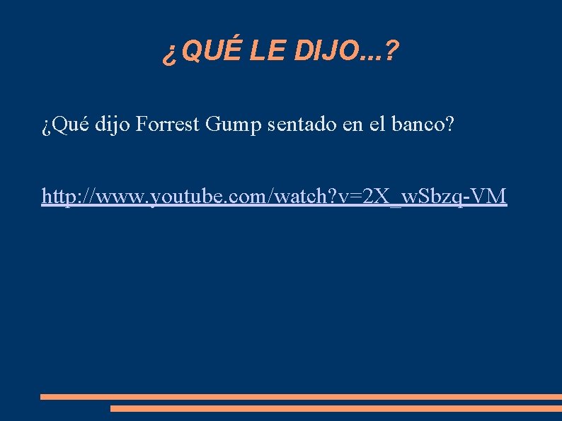 ¿QUÉ LE DIJO. . . ? ¿Qué dijo Forrest Gump sentado en el banco?