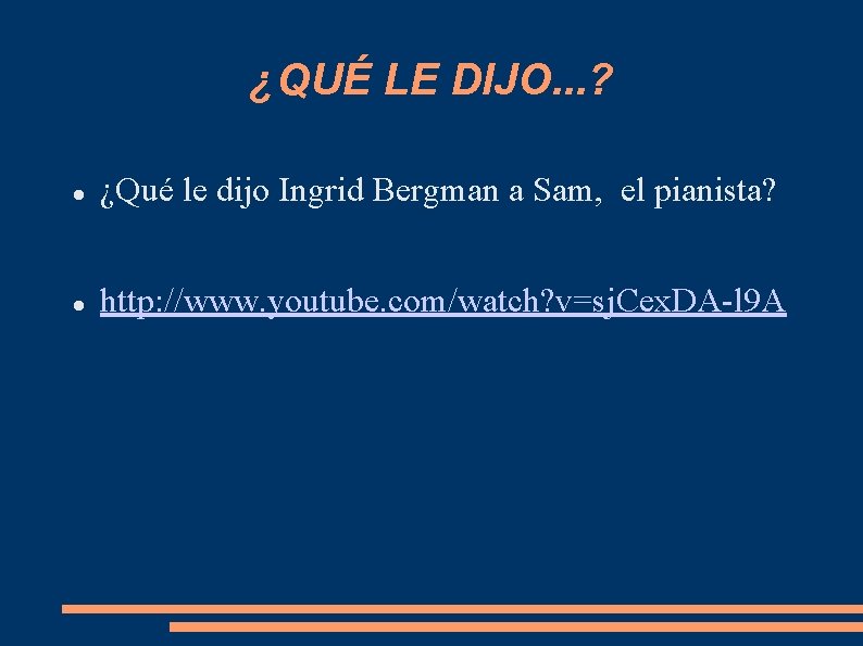 ¿QUÉ LE DIJO. . . ? ¿Qué le dijo Ingrid Bergman a Sam, el