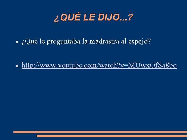 ¿QUÉ LE DIJO. . . ? ¿Qué le preguntaba la madrastra al espejo? http: