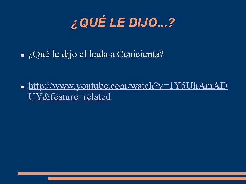 ¿QUÉ LE DIJO. . . ? ¿Qué le dijo el hada a Cenicienta? http: