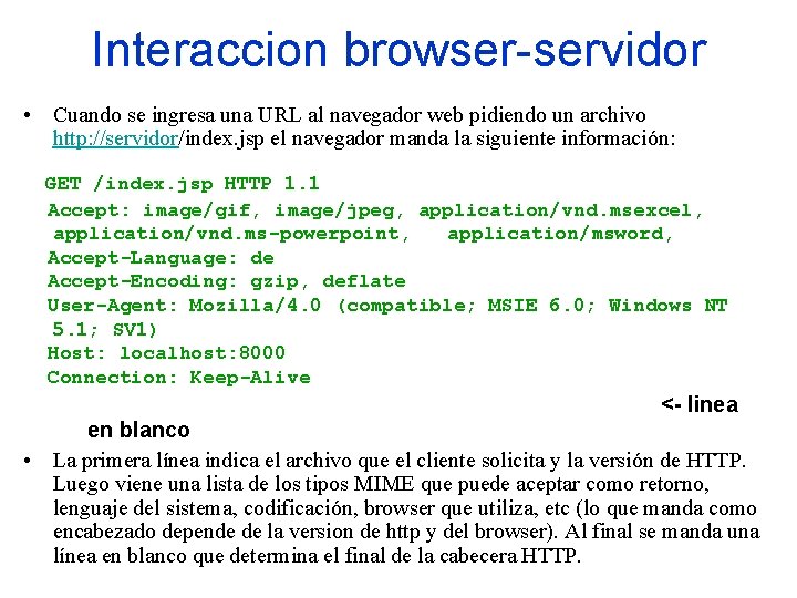 Interaccion browser-servidor • Cuando se ingresa una URL al navegador web pidiendo un archivo