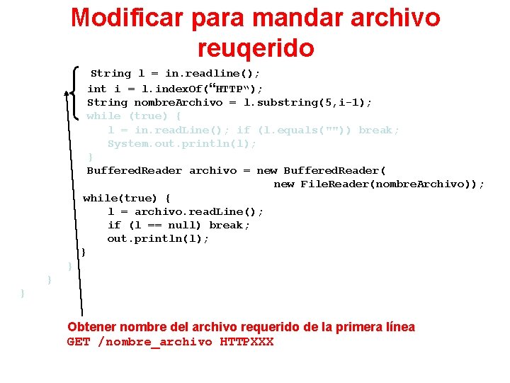 Modificar para mandar archivo reuqerido String l = in. readline(); int i = l.