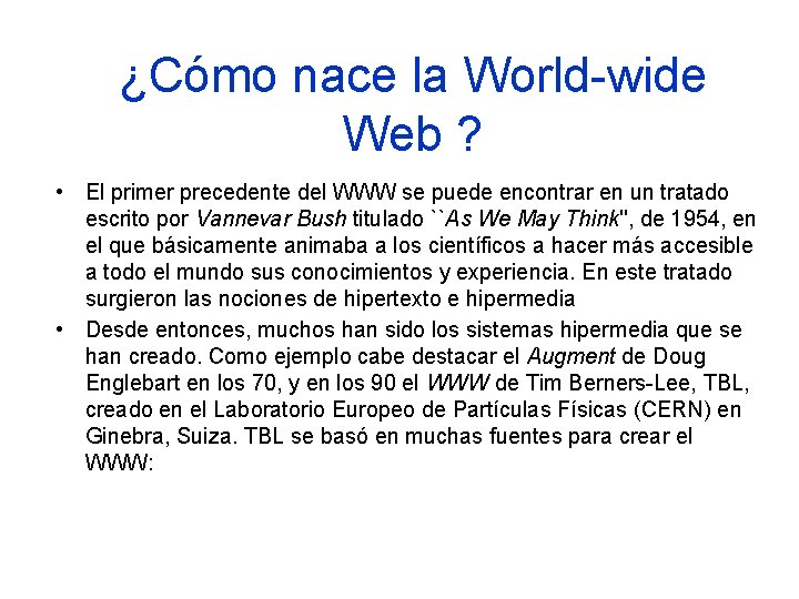 ¿Cómo nace la World-wide Web ? • El primer precedente del WWW se puede