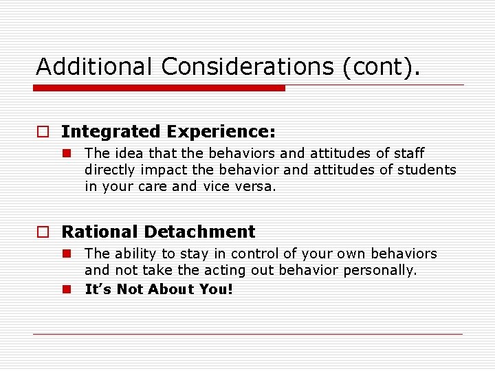 Additional Considerations (cont). o Integrated Experience: n The idea that the behaviors and attitudes