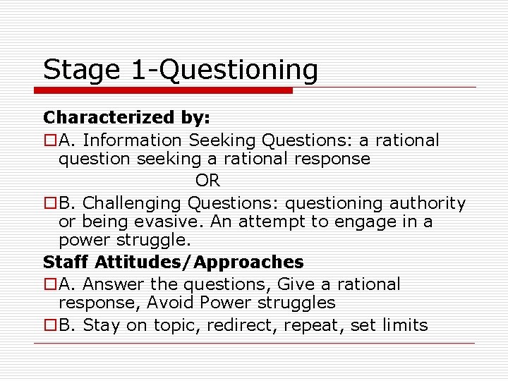 Stage 1 -Questioning Characterized by: o. A. Information Seeking Questions: a rational question seeking