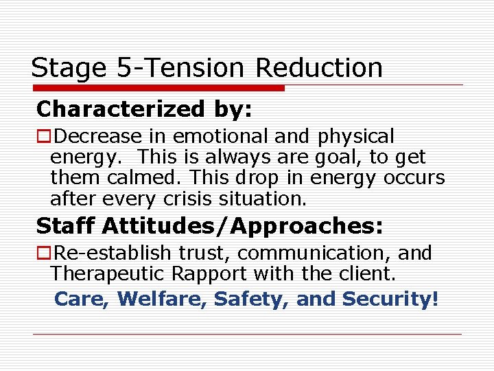 Stage 5 -Tension Reduction Characterized by: o. Decrease in emotional and physical energy. This