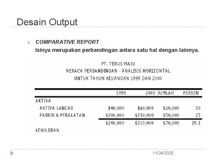 Desain Output 4. COMPARATIVE REPORT Isinya merupakan perbandingan antara satu hal dengan lainnya. 11/24/2020