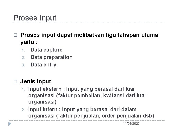 Proses Input Proses input dapat melibatkan tiga tahapan utama yaitu : 1. 2. 3.
