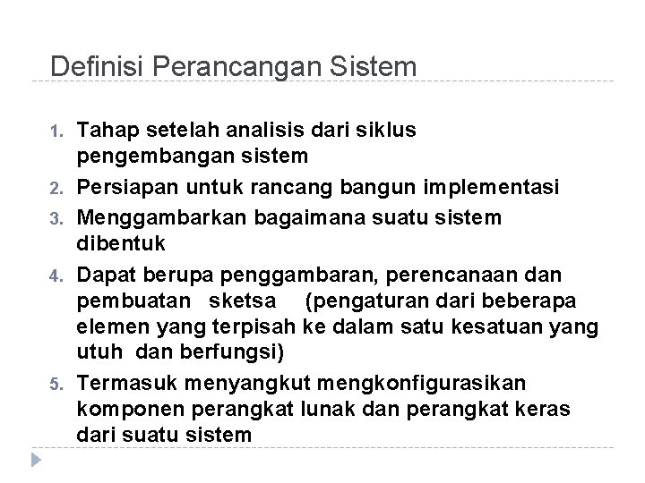 Definisi Perancangan Sistem 1. 2. 3. 4. 5. Tahap setelah analisis dari siklus pengembangan