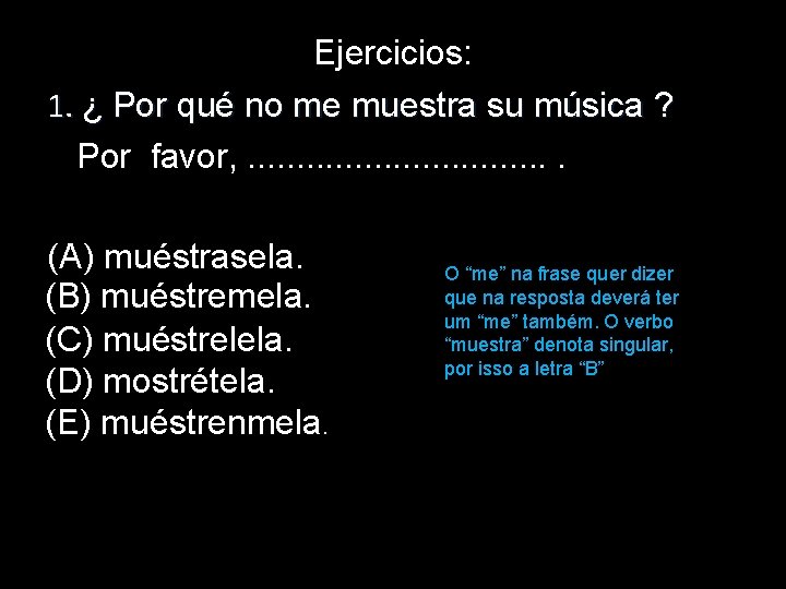 Ejercicios: 1. ¿ Por qué no me muestra su música ? Por favor, . Ejercicios: 1. ¿ Por qué no me muestra su música ? Por favor, .